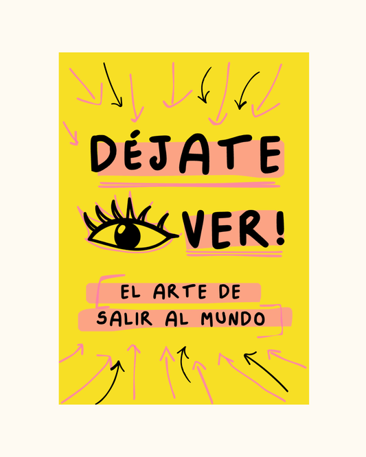 Déjate ver! El arte de salir al mundo